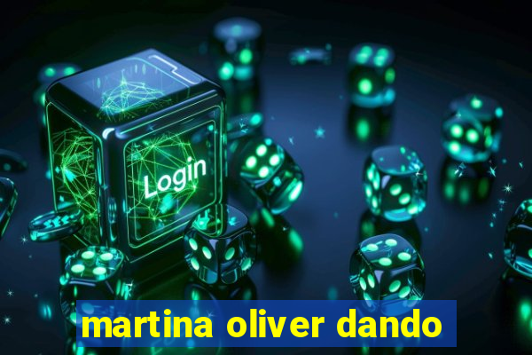 martina oliver dando